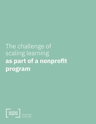 [WHITE PAPER COVER] The Challenge of Scaling Learning as Part of a Nonprofit Program